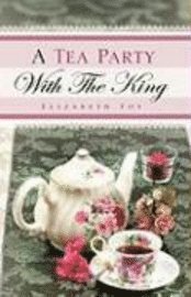 bokomslag A Tea Party With The King