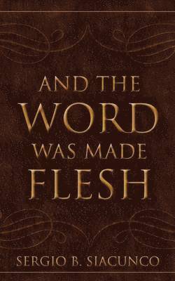 And the Word Was Made Flesh 1