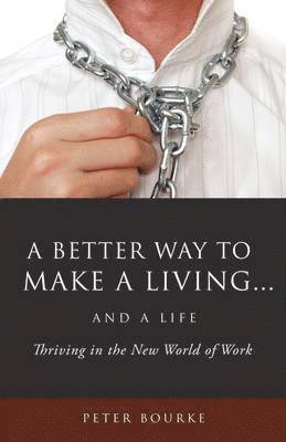 A Better Way to Make a Living...and a Life 1