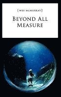 Beyond All Measure 1