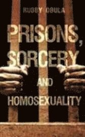 bokomslag Prisons, Sorcery and Homosexuality