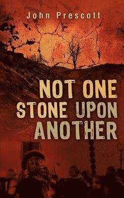 John Prescott - Not One Stone Upon Another, Häftad