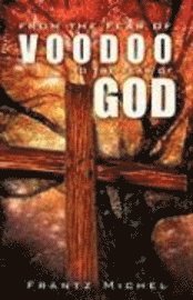 From the Fear of Voodoo to the Fear of God