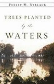 Trees Planted by the Waters 1