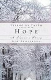 Kim Armstrong - Living by Faith, Dying with Hope, Häftad