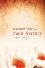 Yong N. Chung - Korean War and Twin Sisters, Häftad