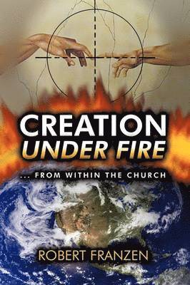 Creation Under Fire from within the church 1