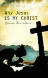 bokomslag Why Jesus Is My Christ