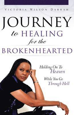 JOURNEY TO HEALING for the BROKENHEARTED 1