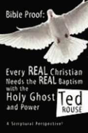 bokomslag Bible Proof: Every Real Christian Needs the Real Baptism with the Holy Ghost and Power