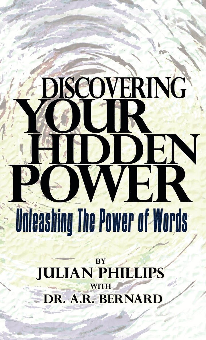 Julian Phillips, A R Bernard, A. R. Bernard, Dr A. R. Bernard - Discovering Your Hidden Power, Inbunden