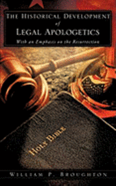 The Historical Development of Legal Apologetics With an Emphasis on the Resurrection 1