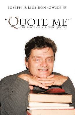bokomslag &quot;Quote Me&quot; the Book of All New Quotes