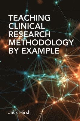 bokomslag Teaching Clinical Research Methodology by Example