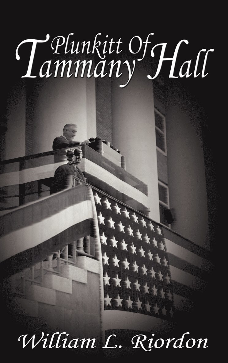 William L Riordon, William L. Riordon - Plunkitt of Tammany Hall, Inbunden