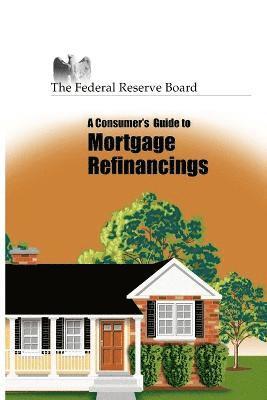 Consumer's Guide to Mortgage Refinancing 1