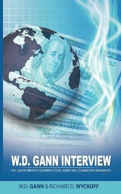 bokomslag W.D. Gann Interview by Richard D. Wyckoff