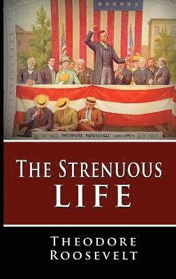 Theodore Roosevelt - Strenuous Life, Inbunden