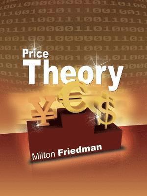 Milton Friedman - Price Theory, Häftad