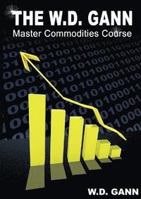 bokomslag The W. D. Gann Master Commodity Course