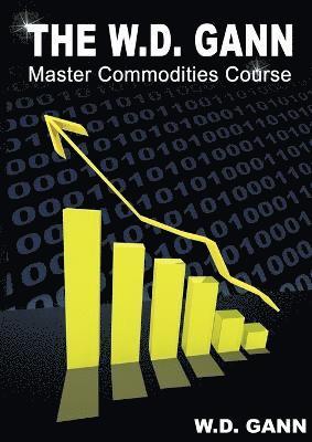 The W. D. Gann Master Commodity Course 1