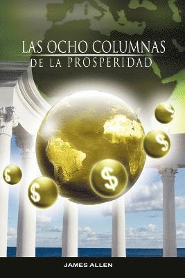 James Allen - Ocho Columnas de la Prosperidad por James Allen autor de Como un Hombre Piensa Asi es Su Vida, Häftad