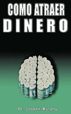 bokomslag Como Atraer Dinero Por Dr.Joseph Murphy Autor de El Poder de La Mente Subconsciente