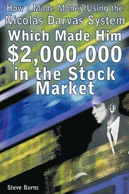 How I Made Money Using the Nicolas Darvas System, Which Made Him $2,000,000 in the Stock Market 1