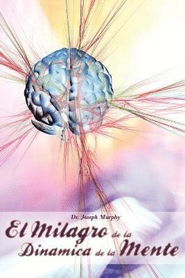 Joseph Murphy - Milagro de La Dinamica de La Mente Por Dr. Joseph Murphy (Autor de El Poder de La Mente Subconsciente), Häftad