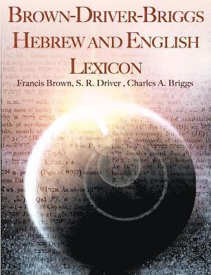 Francis Brown, Samuel Rolles Driver, Charles a Briggs - Brown-Driver-Briggs Hebrew and English Lexicon, Häftad
