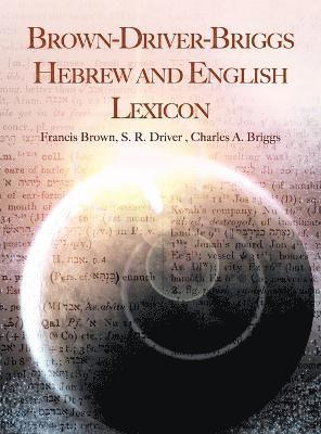 Francis Brown, Samuel Rolles Driver, Charles a Briggs - Brown-Driver-Briggs Hebrew and English Lexicon, Inbunden