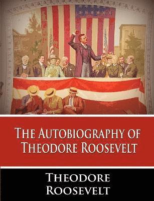 Autobiography of Theodore Roosevelt