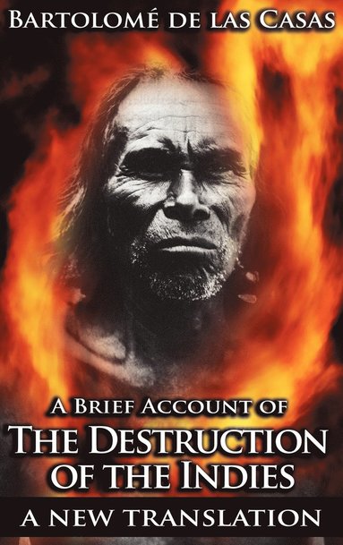 Bartolome de Las Casas, Sara Gordons - Brief Account of the Destruction of the Indies, Inbunden