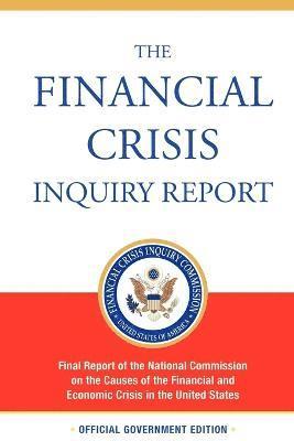 Financial Crisis Inquiry Commission - Financial Crisis Inquiry Report, Authorized Edition, Häftad