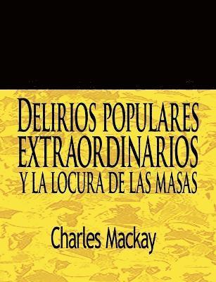 bokomslag Delirios Populares Extraordinarios y La Locura de Las Masas / Extraordinary Popular Delusions and the Madness of Crowds