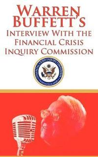 bokomslag Warren Buffett's Interview With the Financial Crisis Inquiry Commission (FCIC)