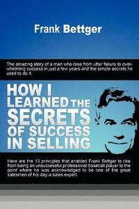 bokomslag How I Learned the Secrets of Success in Selling