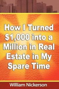 bokomslag How I Turned $1,000 into a Million in Real Estate in My Spare Time