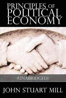 John Stuart Mill - Principles of Political Economy, Häftad