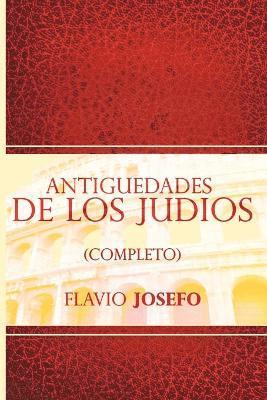 Flavio Josefo - Antiguedades de Los Judios (Completo) / Jewish Antiques (Spanish Edition), Häftad
