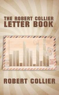 bokomslag The Robert Collier Letter Book