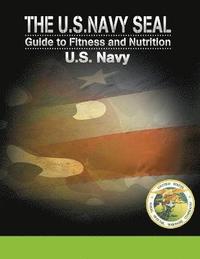 bokomslag The U.S. Navy Seal Guide to Fitness and Nutrition