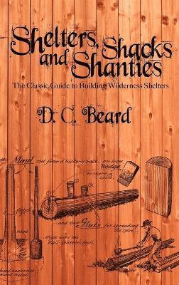 D C Beard, D. C. Beard - Shelters, Shacks, and Shanties, Inbunden