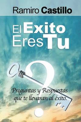 El Exito Eres Tu! Preguntas y Respuestas Que Te Llevaran Al Exito 1