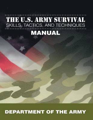 bokomslag U.S. Army Survival Skills, Tactics, and Techniques Manual
