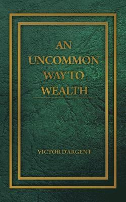 Victor D'Argent - Uncommon Way to Wealth, Häftad