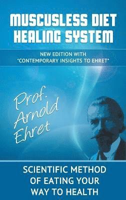 Arnold Ehret - Mucusless Diet Healing System, Inbunden