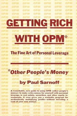 Getting rich with OPM; the fine art of personal leverage 1