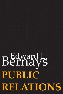 Edward L Bernays, Edward L. Bernays - Public Relations, Häftad