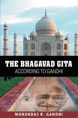 Mohandas K Gandhi - Bhagavad Gita According to Gandhi, Häftad